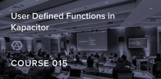 User Defined Functions in Kapacitor Tutorial Course covering how to configure Kapacitor.