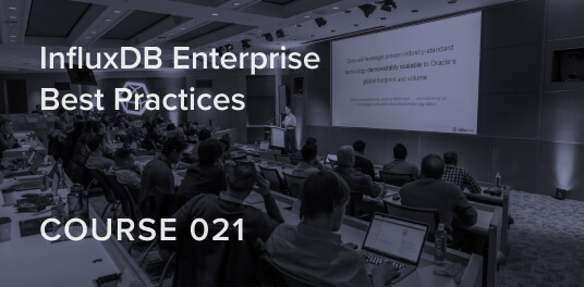 Configuring InfluxDB Enterprise: Best Practices Tutorial Course on best practices and optimization techniques for InfluxDB Enterprise.